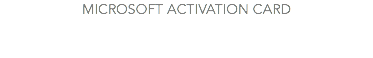 MICROSOFT ACTIVATION CARD