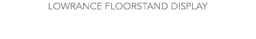 LOWRANCE FLOORSTAND DISPLAY